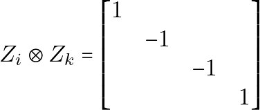 \begin{equation*}Z_i \otimes Z_k = \begin{bmatrix} 1&&&\\&-1&&\\&&-1&\\&&& 1\end{bmatrix}\end{equation*}