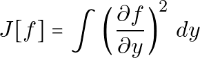 \[J[f] = \int \left( \frac{\partial f}{\partial y} \right)^2 \, dy\]